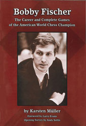 Bobby Fischer, the Career and Complete Games of the American World Chess Champion