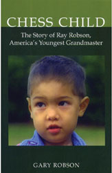 Chess Child: The Story of Ray Robson, America's Youngest Grandmaster